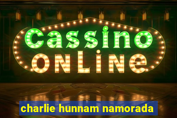 charlie hunnam namorada